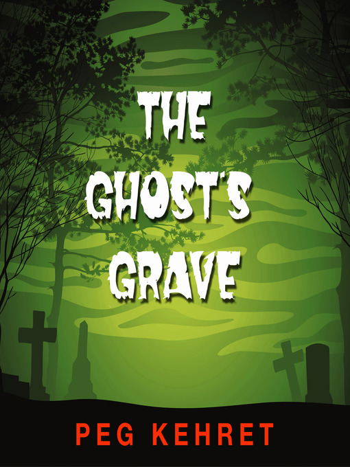 Title details for The Ghost's Grave by Peg Kehret - Wait list